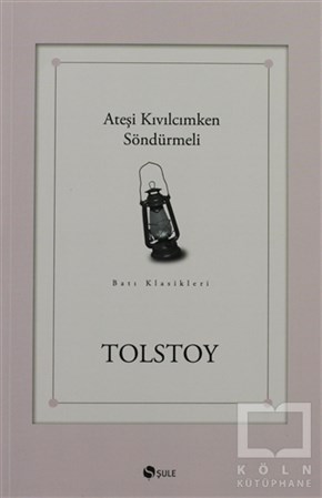 Lev Nikolayeviç TolstoyRus EdebiyatıAteşi Kıvılcımken Söndürmeli
