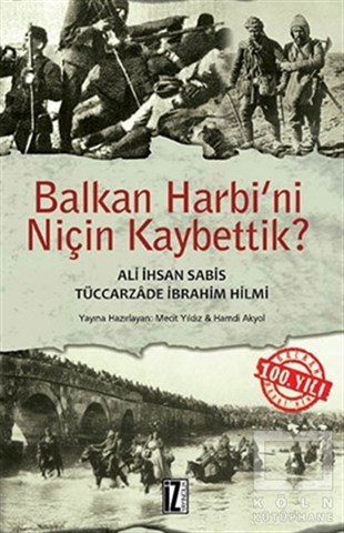 Tüccarzade İbrahim HilmiTürkiye ve Cumhuriyet TarihiBalkan Harbi’ni Niçin Kaybettik?