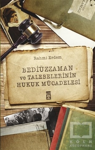 Rahmi ErdemBiyografi-OtobiyogafiBediüzzaman ve Talebelerinin Hukuk Mücadelesi