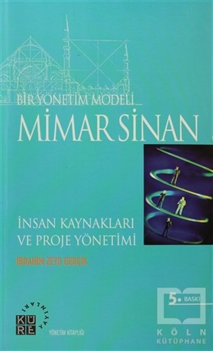 İbrahim Zeyd GerçikYönetimBir Yönetim Modeli: Mimar Sinan