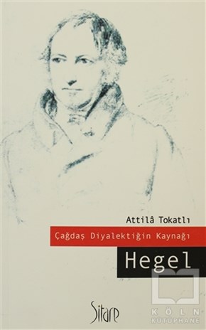Atilla TokatlıDiğerÇağdaş Diyalektiğin Kaynağı Hegel