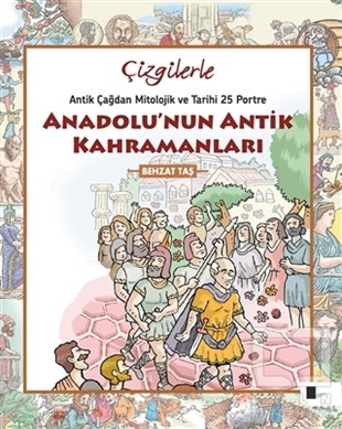 Behzat TaşMitolojilerÇizgilerle Anadolu'nun Antik Kahramanları