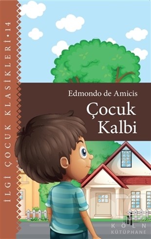 Edmondo De AmicisKlasik Çocuk KitaplarıÇocuk Kalbi - Çocuk Klasikleri