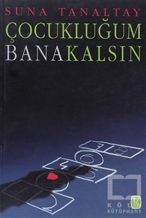 Suna TanaltayDenemeÇocukluğum Bana Kalsın