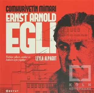 Leyla AlpagutDiğerCumhuriyetin Mimarı Ernst Arnold Egli