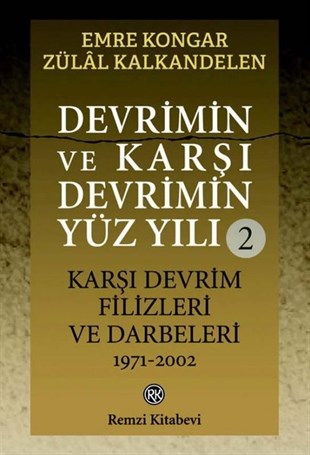 Emre KongarTürkiye ve Cumhuriyet Tarihi KitaplarıDevrimin ve Karşı Devrimin Yüz Yılı 2 - Karşı Devrim Filizleri ve Darbeleri 1971-2002