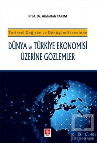 Abdullah TakımTürkiye Ekonomisi KitaplarıDünya ve Türkiye Ekonomisi Üzerine Gözlemler