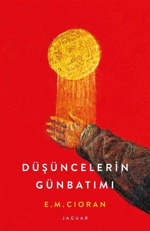 E. M. CioranFelsefe BilimiDüşüncelerin Günbatımı