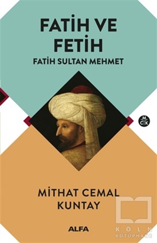 Mithat Cemal KuntayTarihsel RomanlarFatih ve Fetih - Fatih Sultan Mehmet