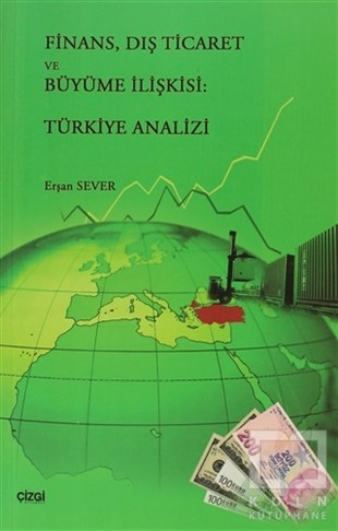 Erşan SeverTürkiye EkonomisiFinans, Dış Ticaret ve Büyüme İlişkisi: Türkiye Analizi