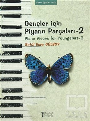 Betül Esra GülsoyÖğrenim KitaplarıGençler İçin Piyano Parçaları - 2 / Piano Pieces for Youngsters -2