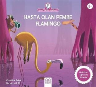 Christine BeigelEgitim Etkinlik KitaplariHasta Olan Pembe Flamingo - Anne Tavuk Anlatıyor