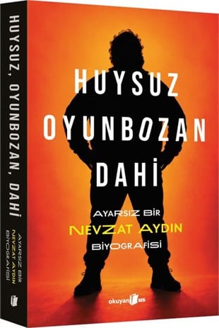 Nevzat AydınTarihi Biyografi ve Otobiyografi KitaplarıHuysuz Oyunbozan Dahi: Ayarsız Bir Nevzat Aydın Biyografisi