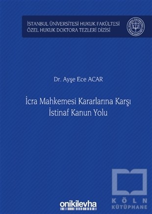 Ayşe Ece AcarKanun Kitaplarıİcra Mahkemesi Kararlarına Karşı İstinaf Kanun Yolu