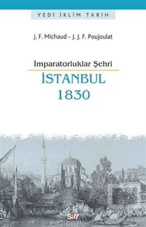 Joseph François Michaudİstanbul Rehberiİmparatorluklar Şehri İstanbul - 1830