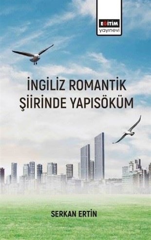Serkan ErtinTürkçe Dil Bilim Kitaplarıİngiliz Romantik Şiirinde Yapısöküm