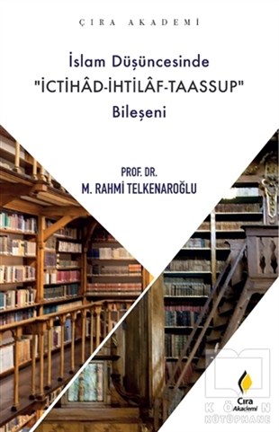 M. Rahmi Telkenaroğluİslam ve Günümüz İslam Düşüncesi Kitaplarıİslam Düşüncesinde İchitad-İhtilaf-Taassup Bileşeni