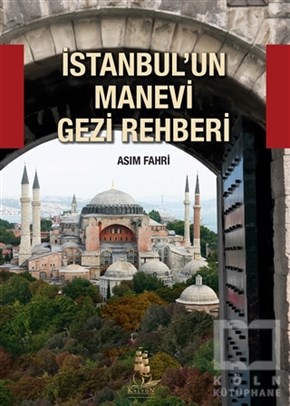 Asım Fahriİstanbul Rehberiİstanbul'un Manevi Gezi Rehberi