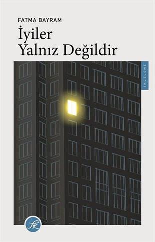 Fatma BayramKişisel Gelişim Kitaplarıİyiler Yalnız Değildir