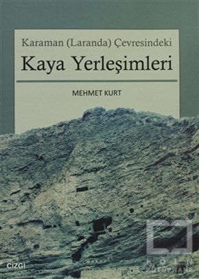Mehmet KurtReferans KitaplarKaraman (Laranda) Çevresindeki Kaya Yerleşimleri