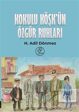 H. Adil DönmezOyun Kitapları & Tiyatro Oyun KitaplarıKokulu Köşk'ün Özgür Ruhları