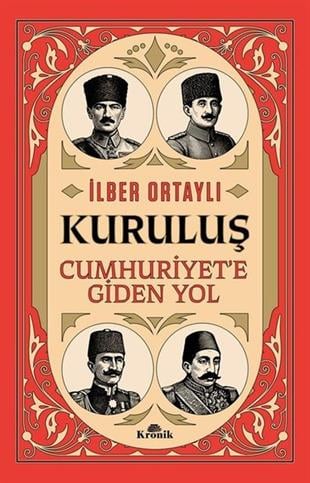 İlber OrtaylıTürkiye ve Cumhuriyet Tarihi KitaplarıKuruluş: Cumhuriyet'e Giden Yol