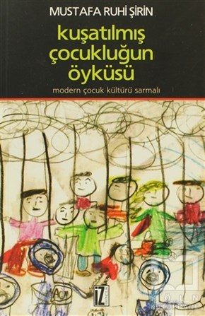 Mustafa Ruhi ŞirinDiğerKuşatılmış Çocukluğun Öyküsü