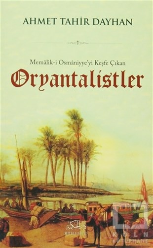 Ahmet Tahir DayhanDin Felsefesi KitaplarıMemalik-i Osmaniyye'yi Keşfe Çıkan Oryantalistler