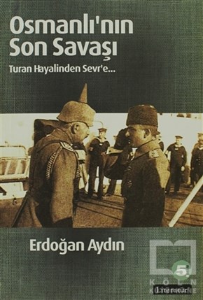 Erdoğan AydınTürkiye ve Cumhuriyet TarihiOsmanlı’nın Son Savaşı