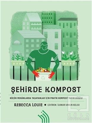 Rebecca LouieBahçe Düzenlemesi KitaplarıŞehirde Kompost