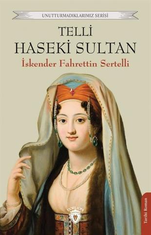 İskender Fahrettin SertelliTürkiye RomanTelli Haseki Sultan - Unutturmadıklarımız Serisi