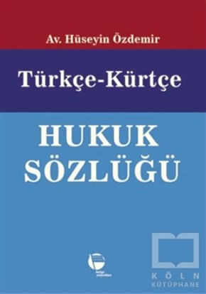 Hüseyin ÖzdemirReferans - Kaynak KitapTürkçe-Kürtçe Hukuk Sözlüğü