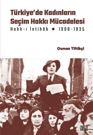 Osman TiftikçiTürk Tarihi Araştırmaları KitaplarıTürkiye'de Kadınların Seçim Hakkı Mücadelesi Hakk-ı İntihab Mücadelesi 1908-1935
