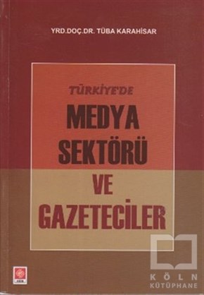 Tüba Karahisarİletişim - MedyaTürkiye’de Medya Sektörü ve Gazeteciler