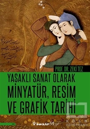 Zeki TezSanat TarihiYasaklı Sanat Olarak Minyatür, Resim ve Grafik Tarihi