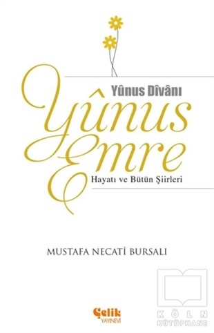 Mustafa Necati BursalıBiyografi-OtobiyogafiYunus Emre Hayatı ve Bütün Şiirleri