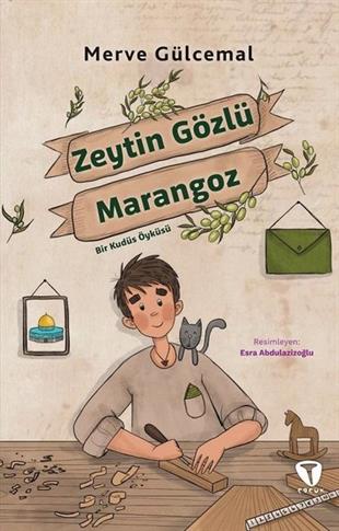 Merve GülcemalIslami Çocuk KitaplariZeytin Gözlü Marangoz - Bir Kudüs Öyküsü