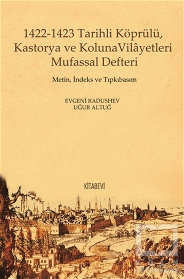 Evgeny RadushevAraştırma - İnceleme1422-1423 Tarihli Köprülü Kastorya ve Koluna Vilayetleri Mufassal Defteri