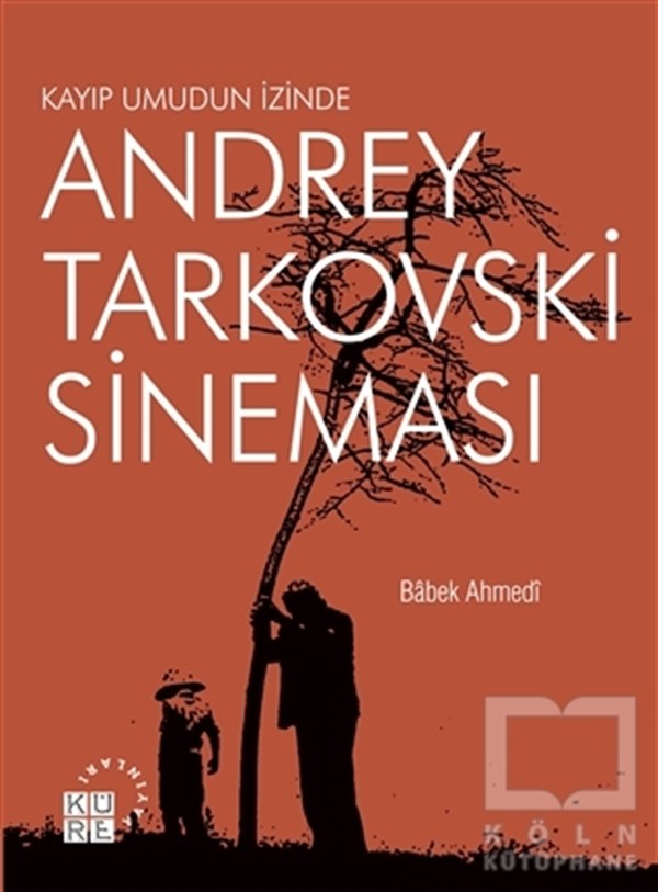 Babek AhmediFotoğraf, Sinema, TiyatroAndrey Tarkovski Sineması: Kayıp Umudun İzinde