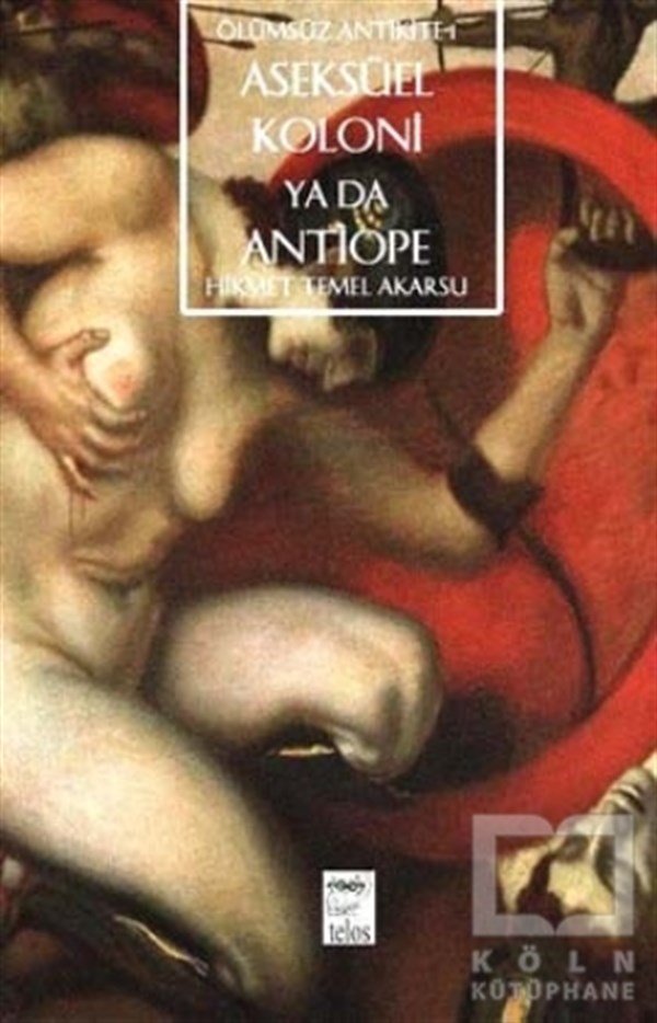 Hikmet Temel AkarsuTürk EdebiyatıAseksüel Koloni Ya Da Antiope
