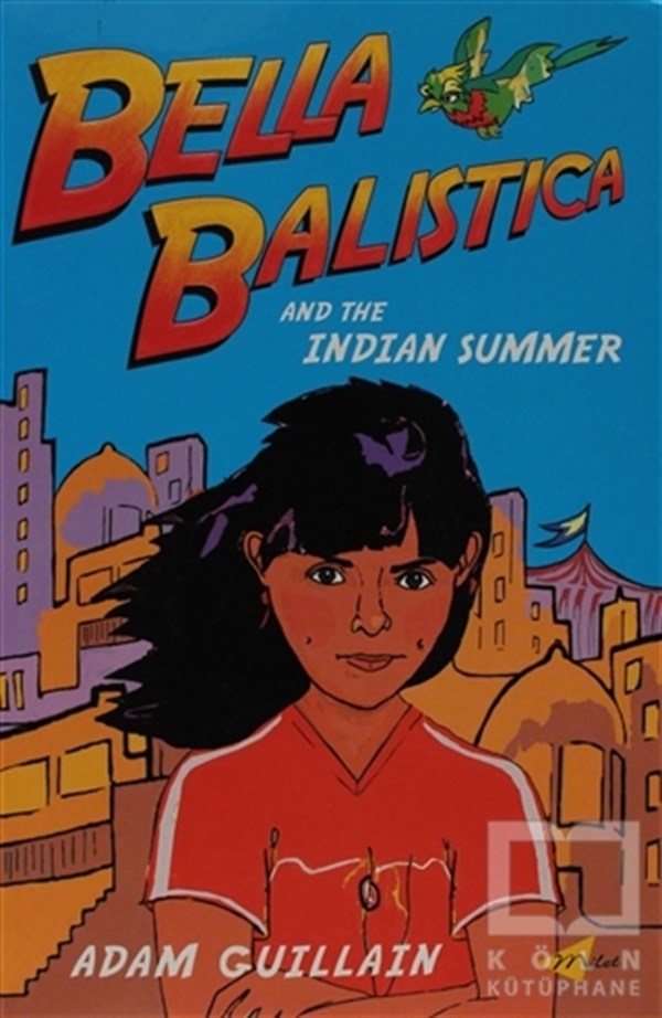 Adam GuillainRoman-ÖyküBella Balistica and the Indian Summer