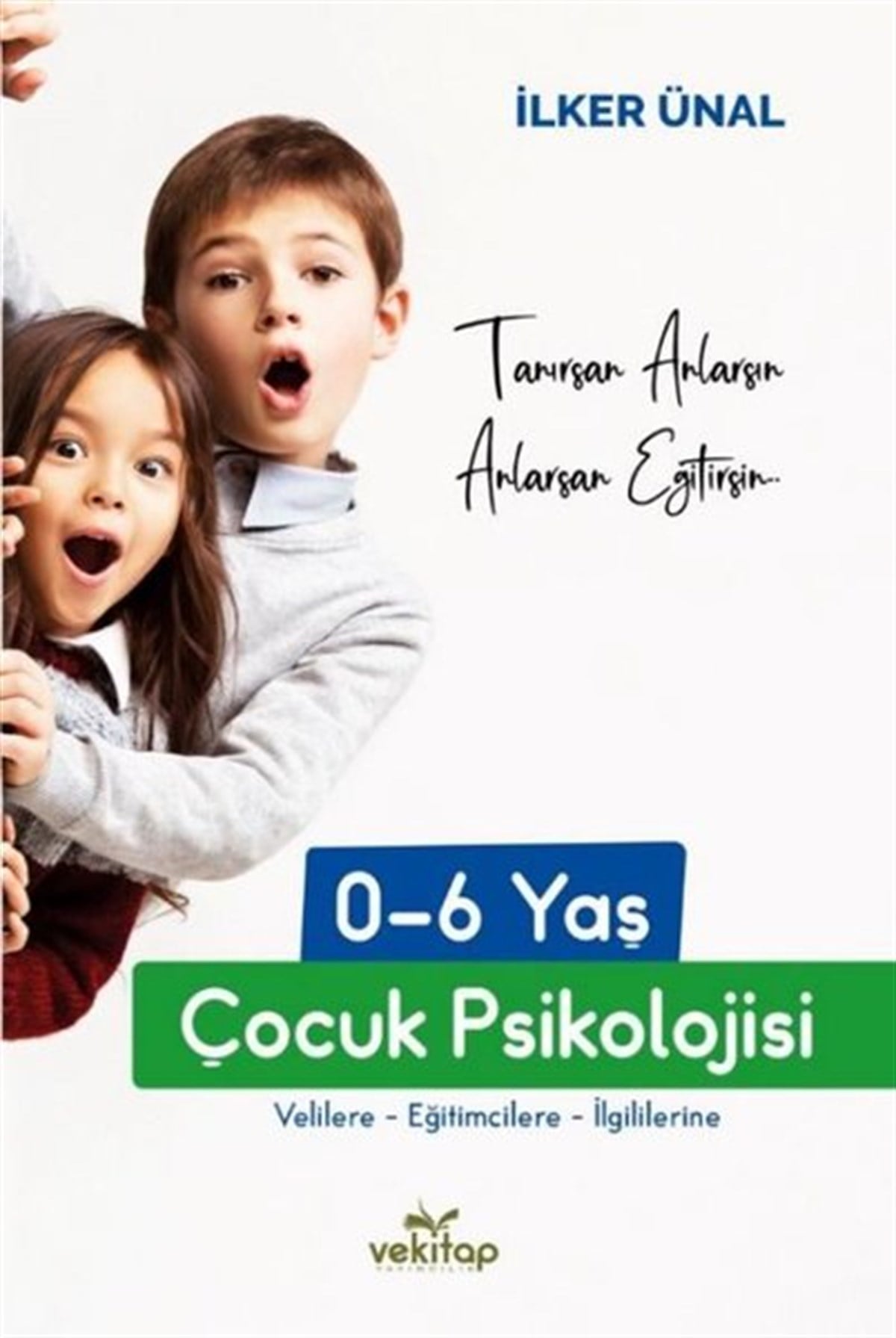 İlker ÜnalAile - Çocuk0 - 6 Yaş Çocuk Psikolojisi