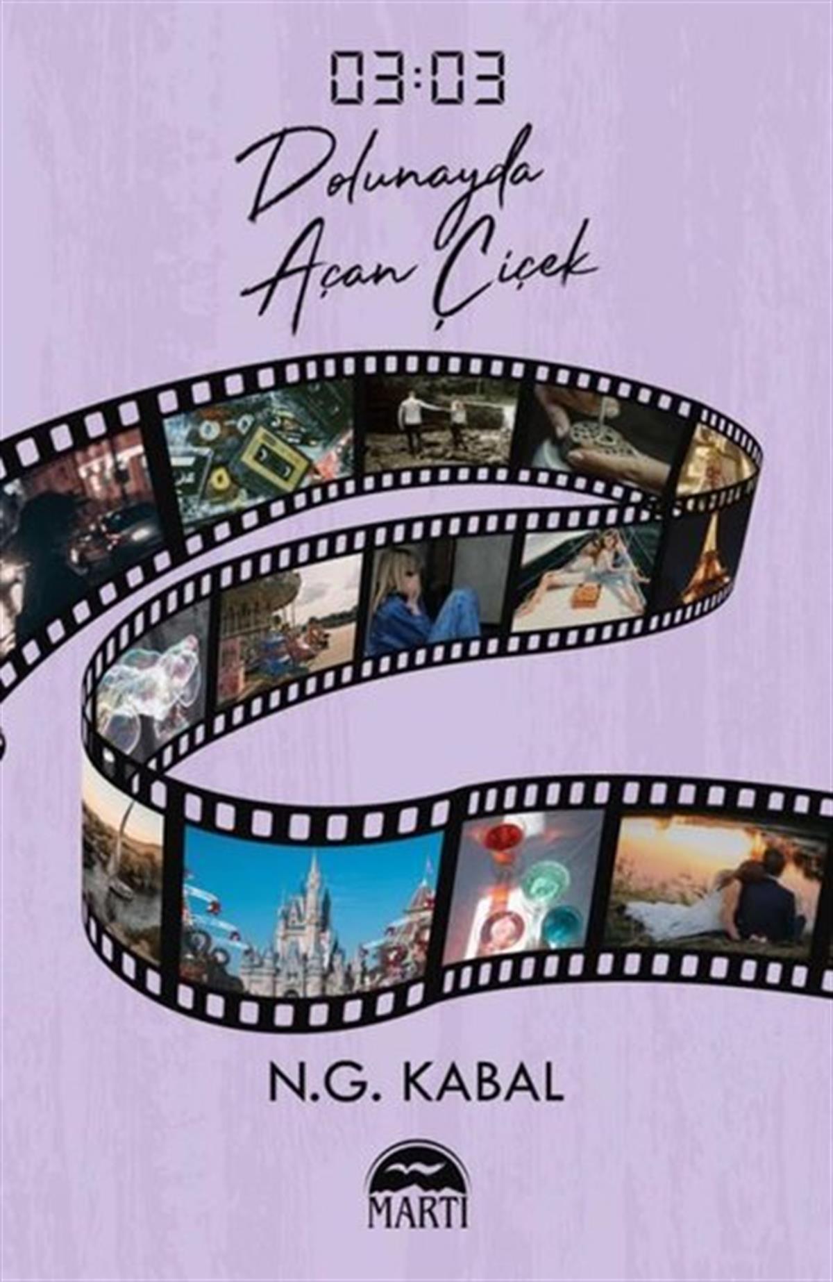 N.G. KabalAşk Kitapları & Aşk Romanları03:03 Dolunayda Açan Çiçek