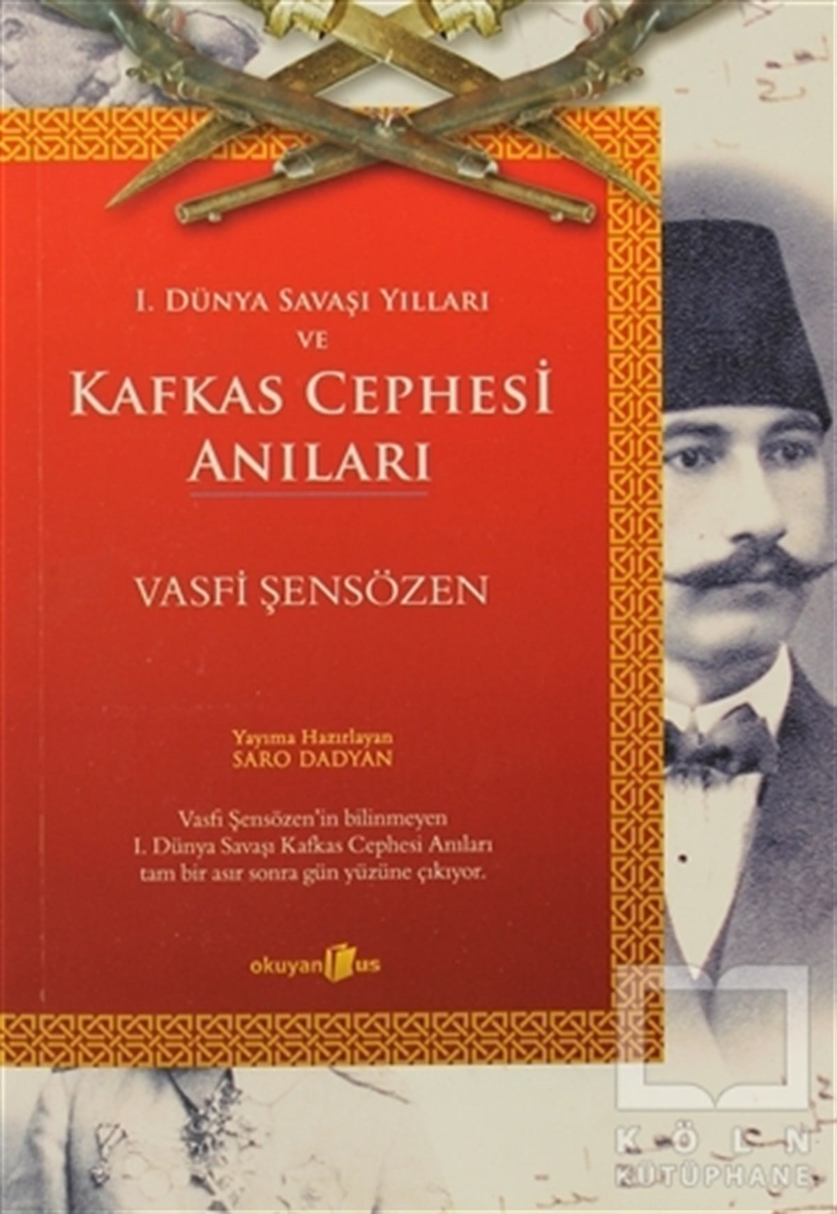 Vasfi ŞensözenÖnemli Olaylar ve Biyografi - Otobiyografi1. Dünya Savaşı Yılları ve Kafkas Cephesi Anıları