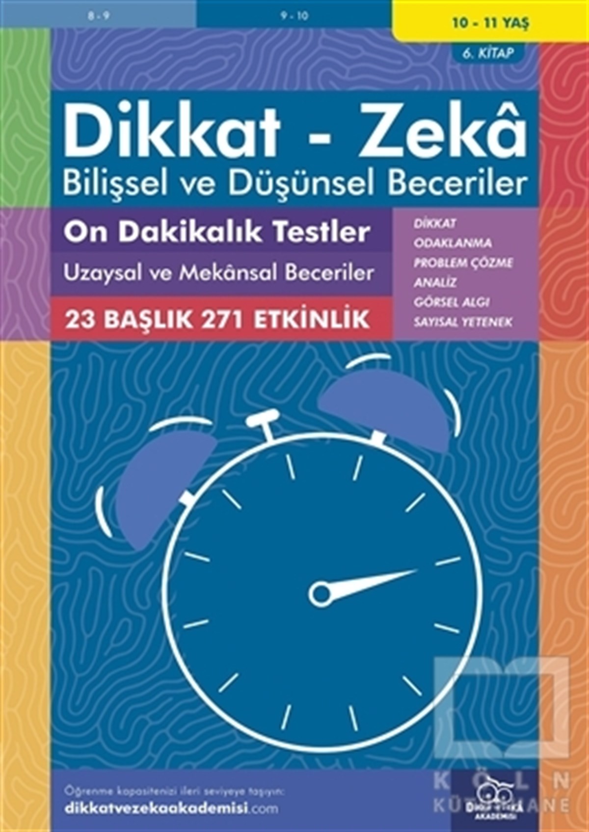 Lynn AdamsEtkinlik Kitapları10-11 Yaş Dikkat - Zeka - Bilişsel ve Düşünsel Beceriler - On Dakikalık Testler Uzaysal ve Mekansal Beceriler 6. Kitap