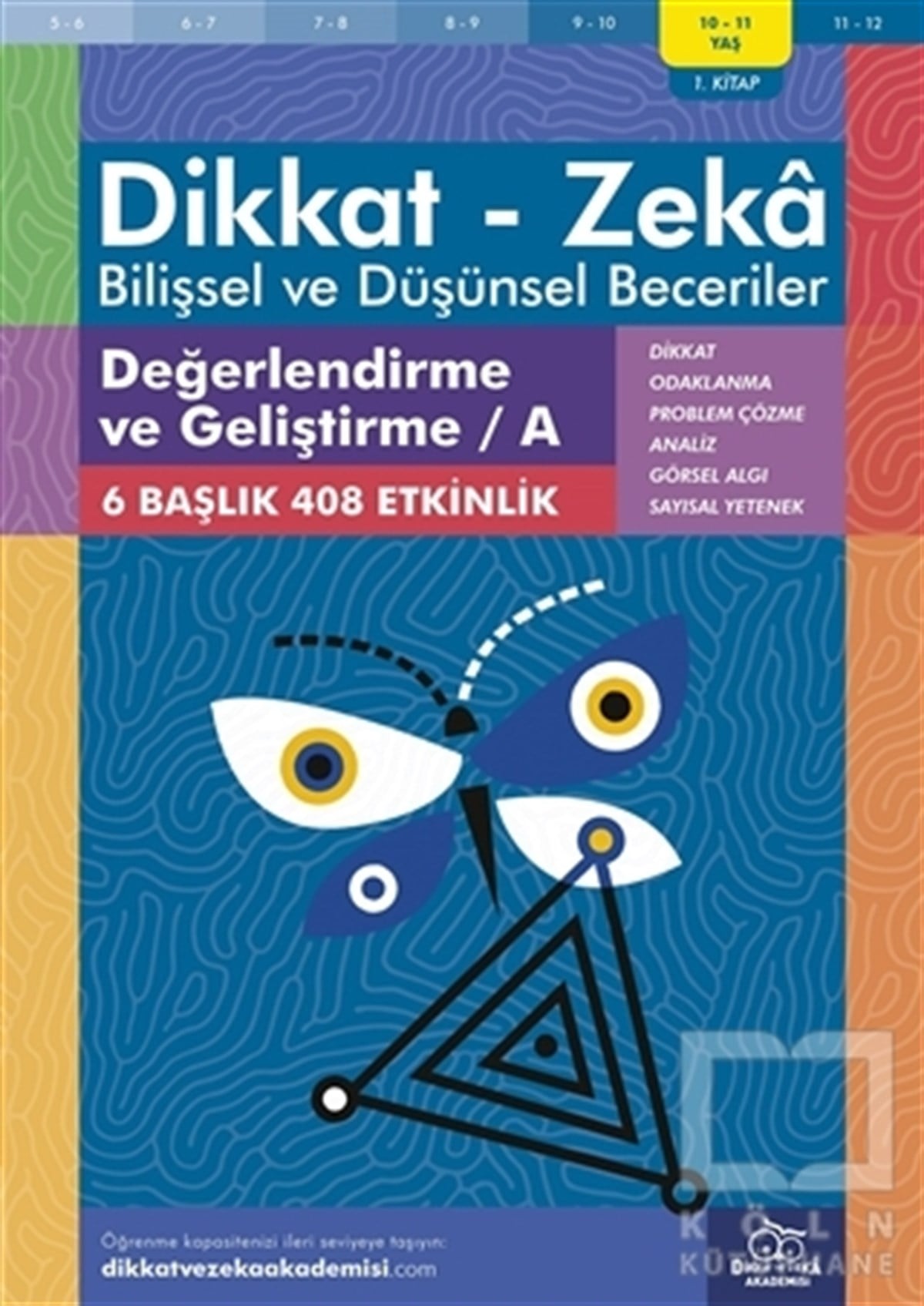 Alison PrimroseEtkinlik Kitapları10-11 Yaş Dikkat-Zeka - Bilişsel ve Düşünsel Beceriler - Değerlendirme ve Geliştirme - A 1. Kitap