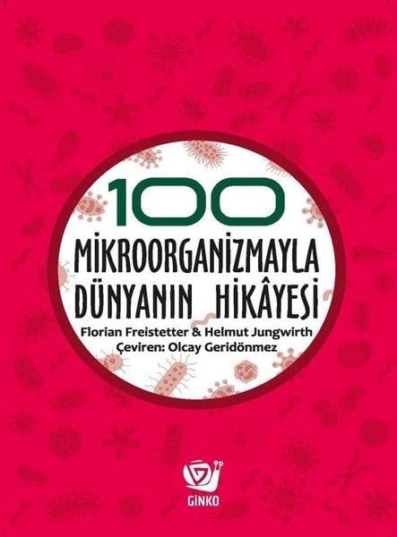 Florian FreistetterPopüler Bilim Kitapları100 Mikroorganizmayla Dünyanın Hikayesi