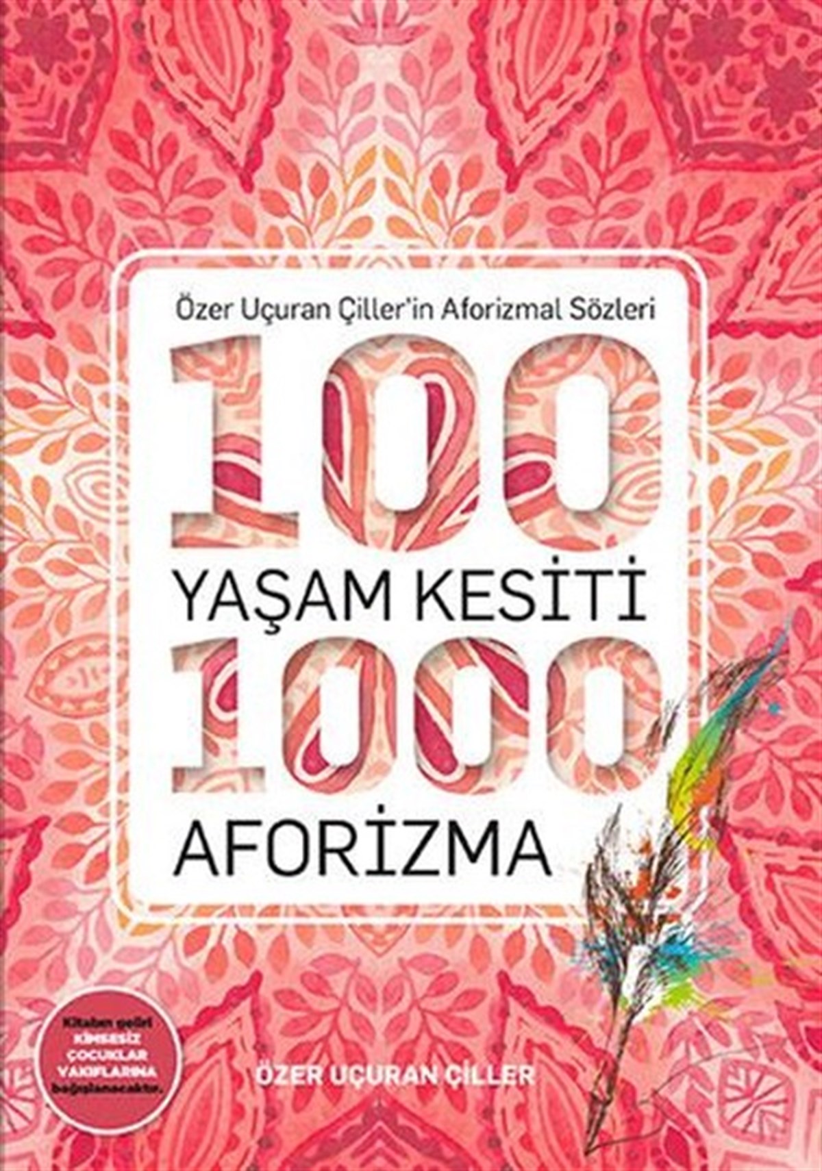 Özer Uçuran ÇillerKişisel Gelişim Kitapları100 Yaşam Kesiti 1000 Aforizma-Aforizmalar Dizi 1