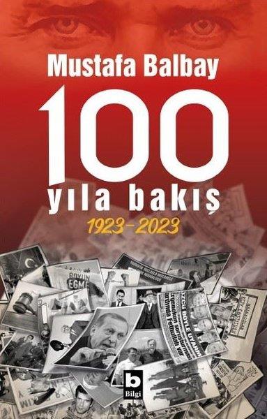 Mustafa BalbayTürkiye ve Cumhuriyet Tarihi Kitapları100 Yıla Bakış 1923-2023