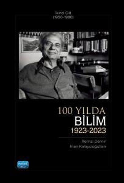 Remzi DemirDiger100 Yılda Bilim 1923 - 2023 Birinci Cilt 1 (1950 - 1980)